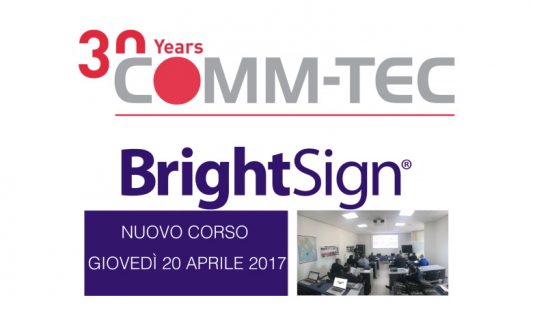 BrightSign: un corso presso il Comm-Tec Training Centre