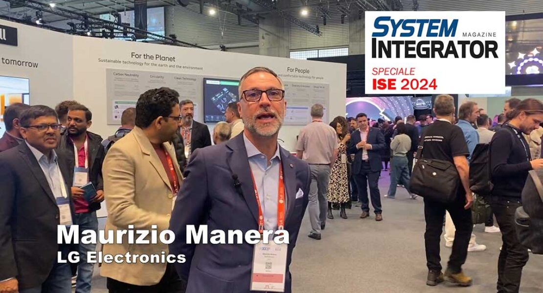 ISE 2024. System Integrator Magazine incontra Maurizio Manera – LG Electronics